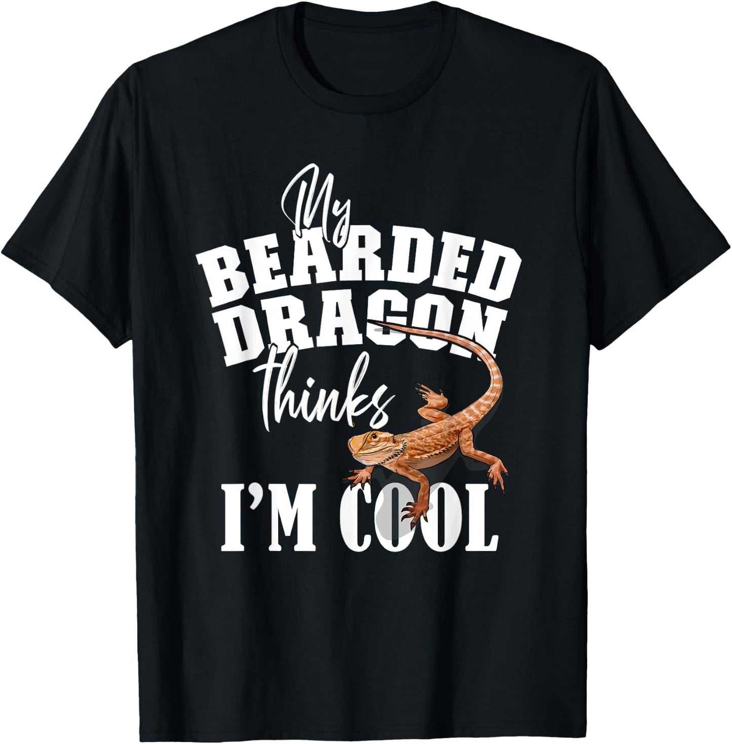My Bearded Dragon Thinks I'm Cool T-Shirt - T-Shirt | Black
