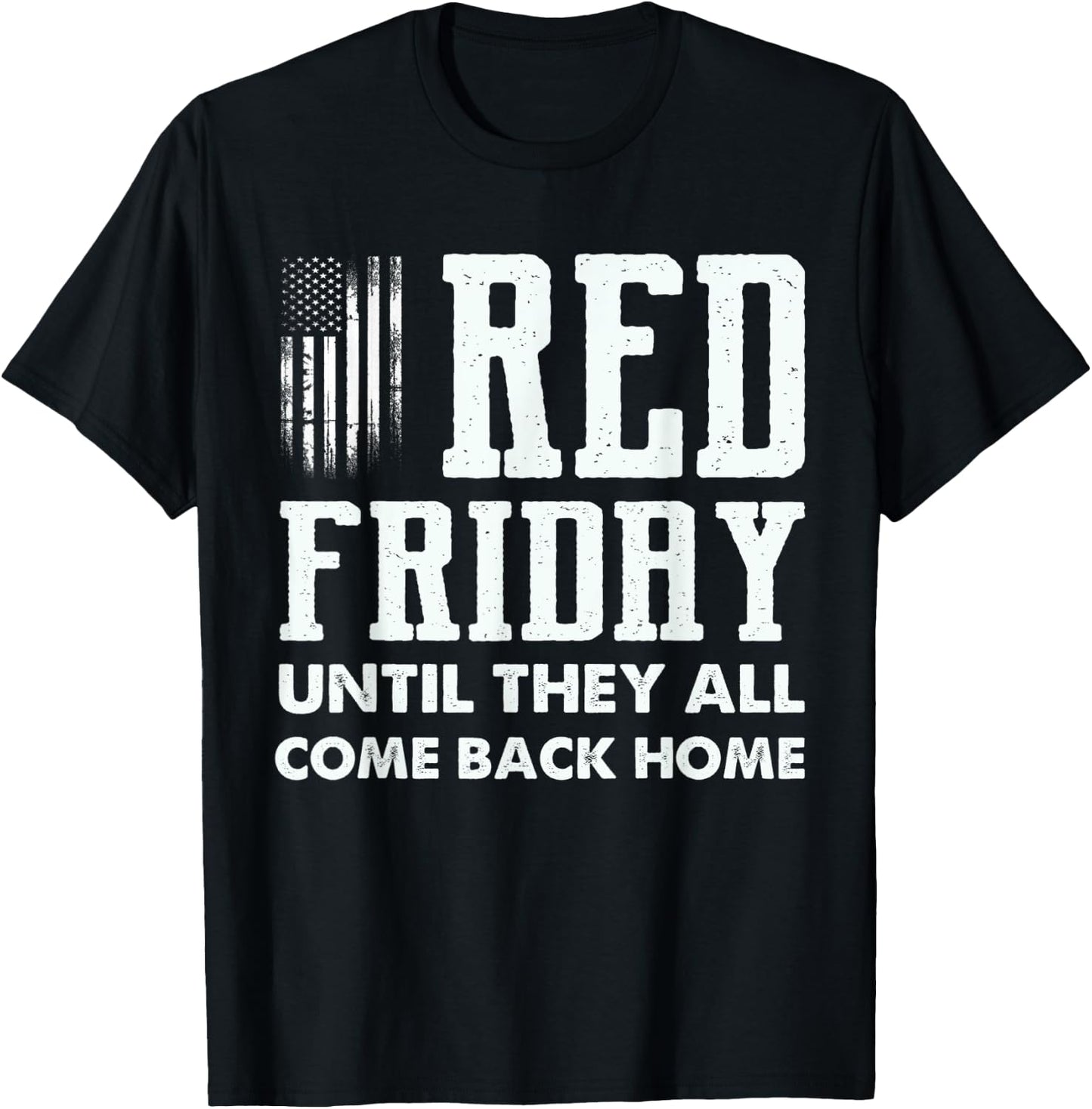 Red Friday Until They All Come Back Home Deployed Military T-Shirt - T-Shirt | Black