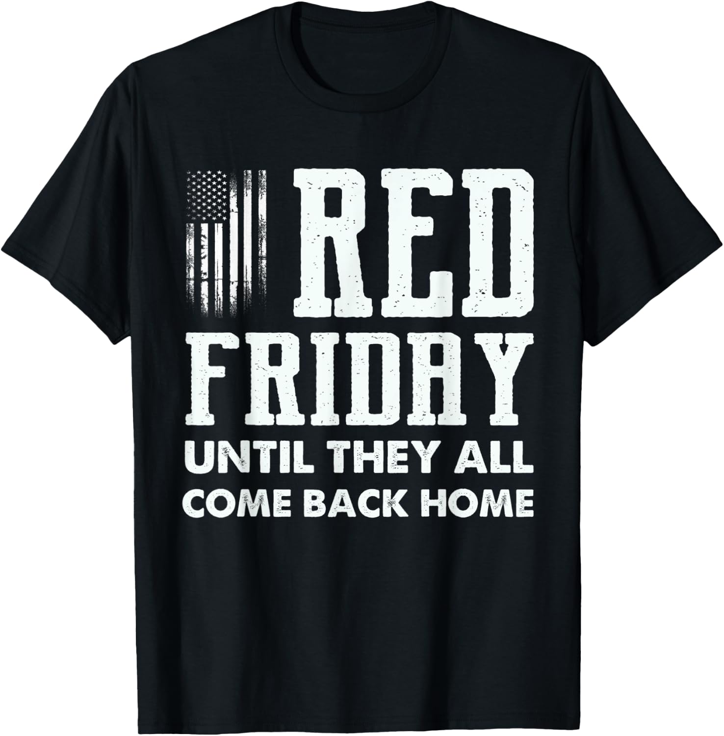 Red Friday Until They All Come Back Home Deployed Military T-Shirt - T-Shirt | Black