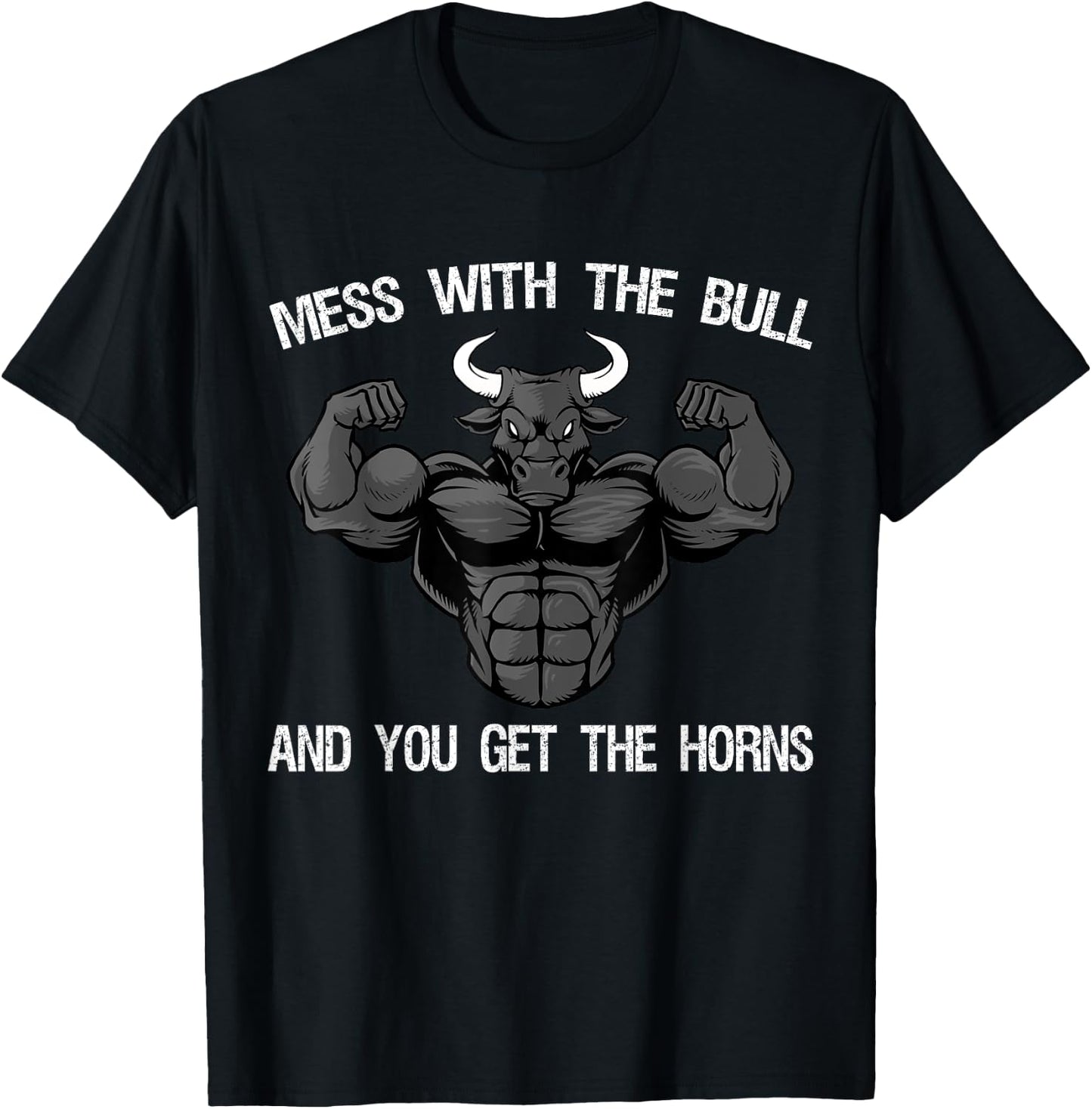 Mess With The Bull And You Get The Horns Bodybuilding T-Shirt - T-Shirt | Black