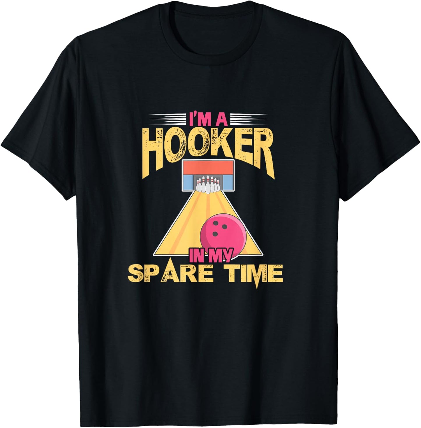 Bowling Bowler Bowling Team I'm A Hooker In My Spare Time T-Shirt - T-Shirt | Black