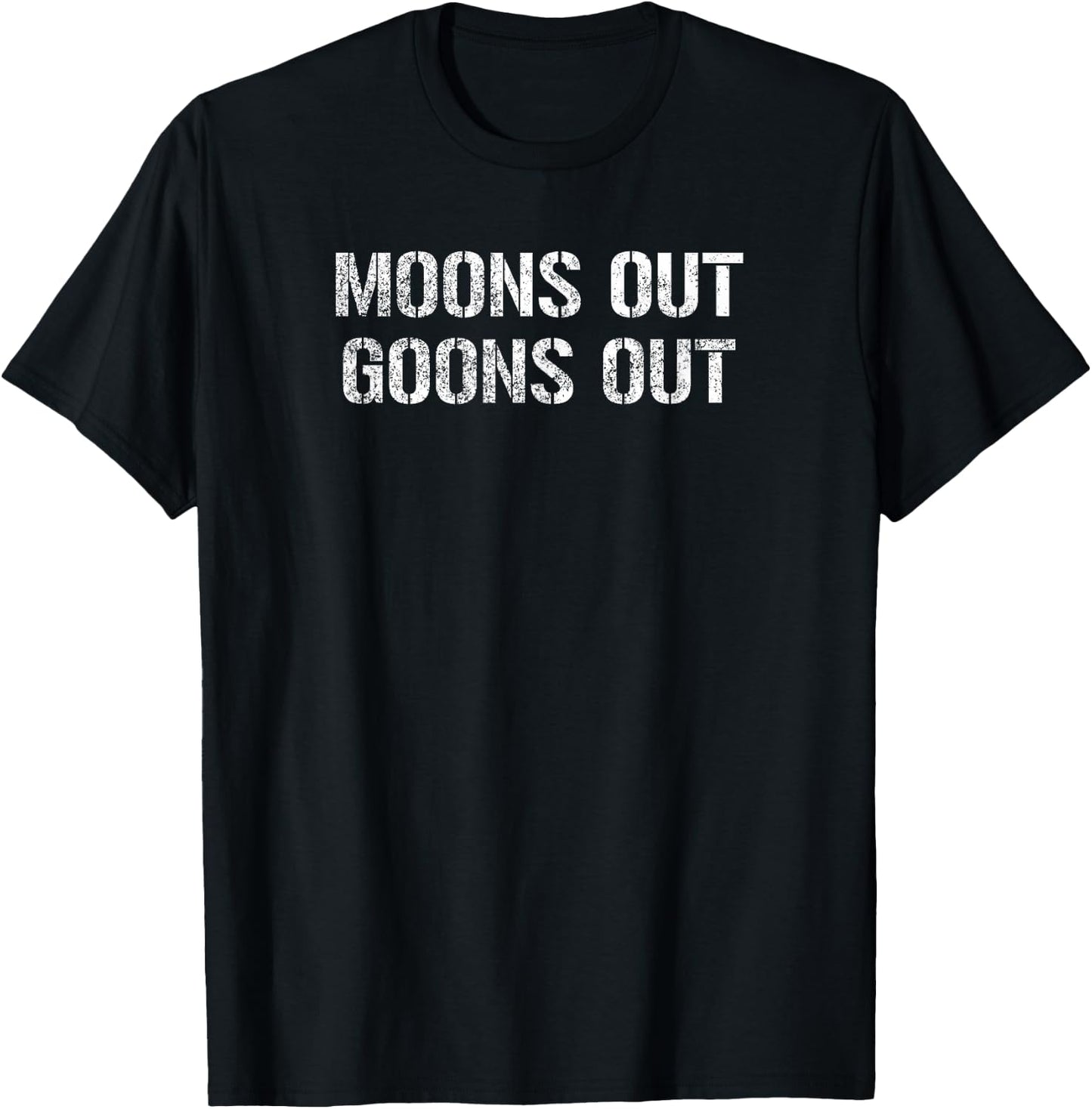 MOONS OUT GOONS OUT Gritty Tough Military Stealthy Bold T-Shirt - T-Shirt | Black