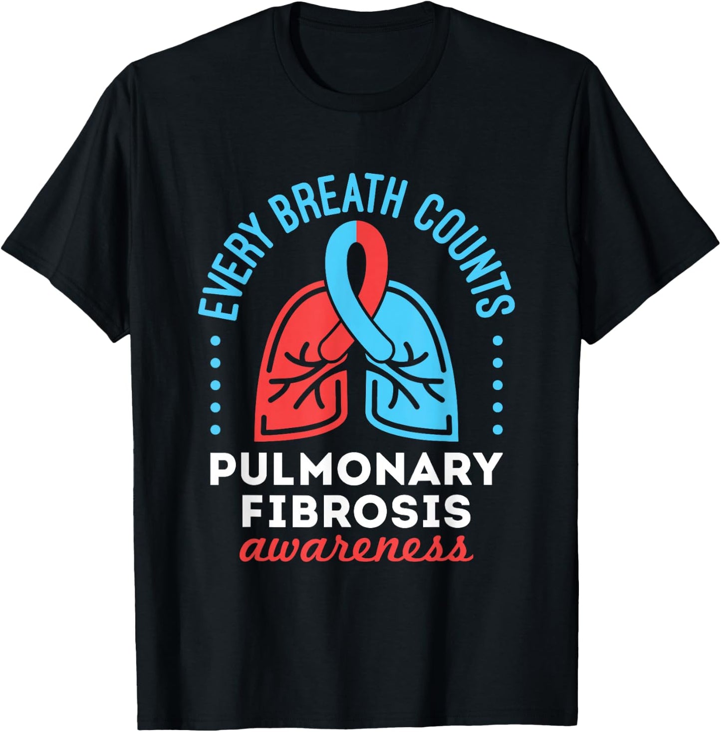 Pulmonary Fibrosis Awareness Every Breath Counts T-Shirt - T-Shirt | Black