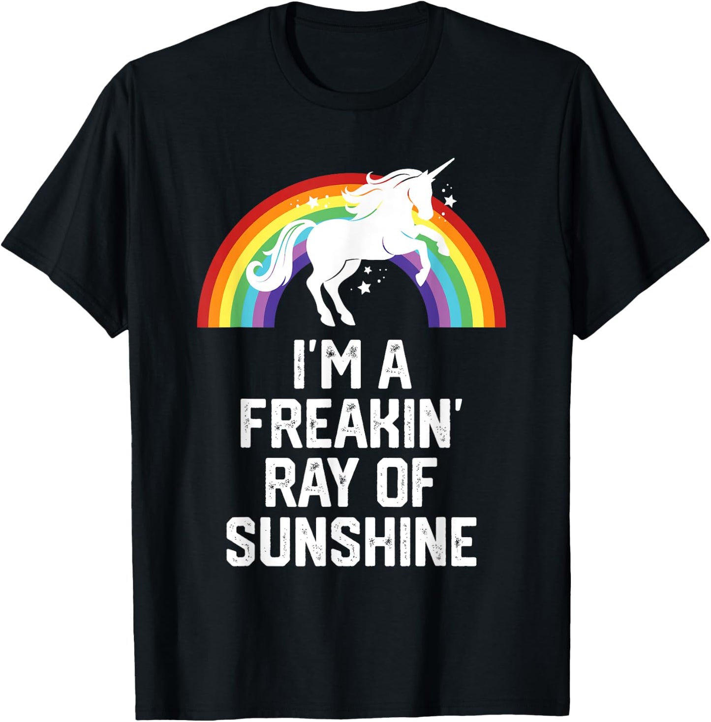 Unicorn Rainbow Funny I'm A Freakin Ray Of Sunshine Men Women T-Shirt - T-Shirt | Black