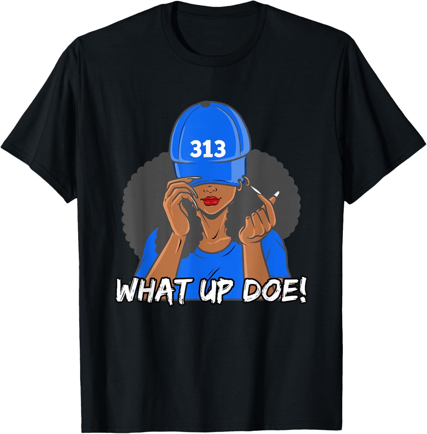 313 Detroit What Up Doe Black Woman Afro T-Shirt - T-Shirt | Black