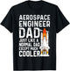 Aerospace Engineer Dad Much Cooler Fathers Day T-Shirt - T-Shirt | Black