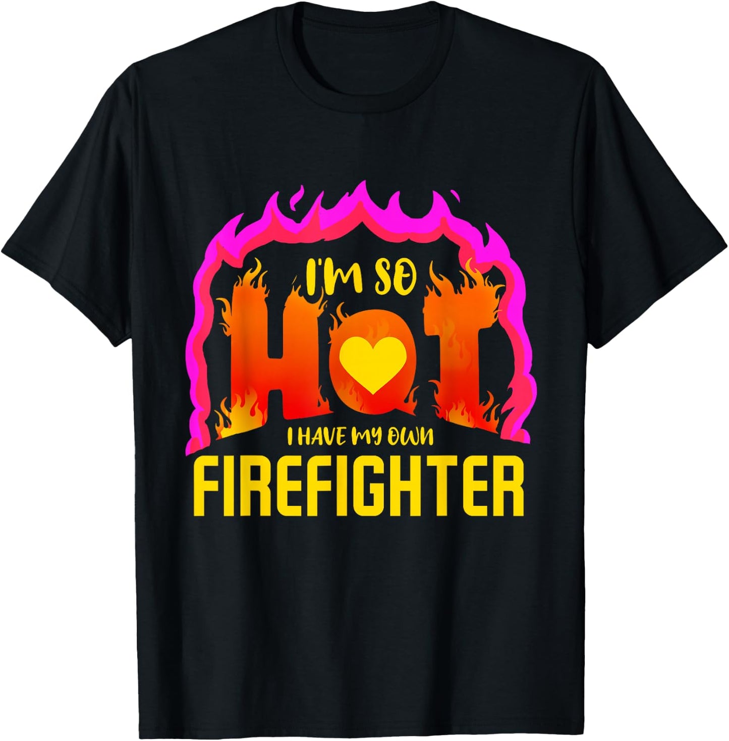 I'm So Hot I Have My Own Firefighter Valentines Day Fireman T-Shirt - T-Shirt | Black