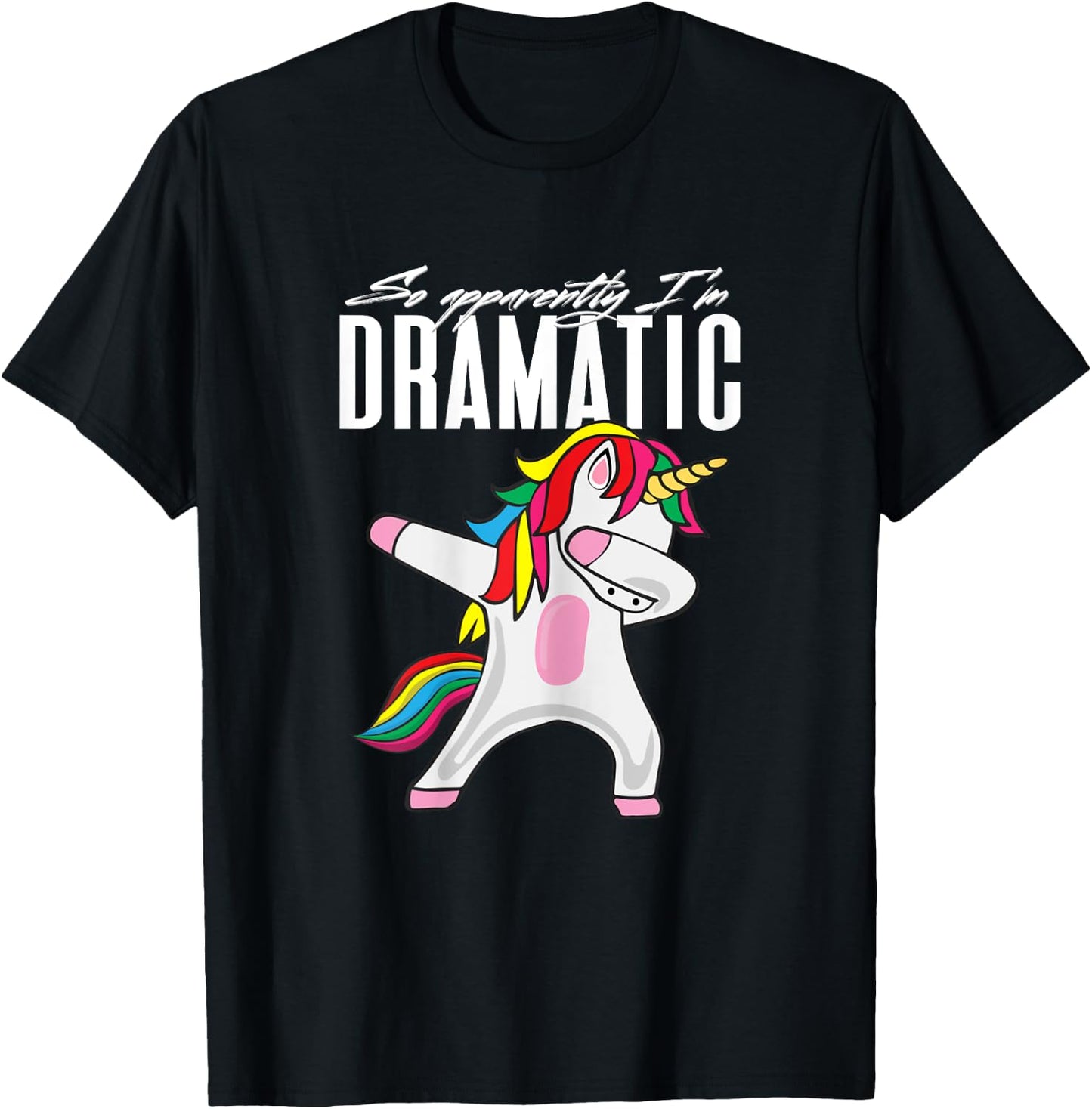 So Apparently...I'm Dramatic Kids Women Unicorn Dabbing T-Shirt - T-Shirt | Black