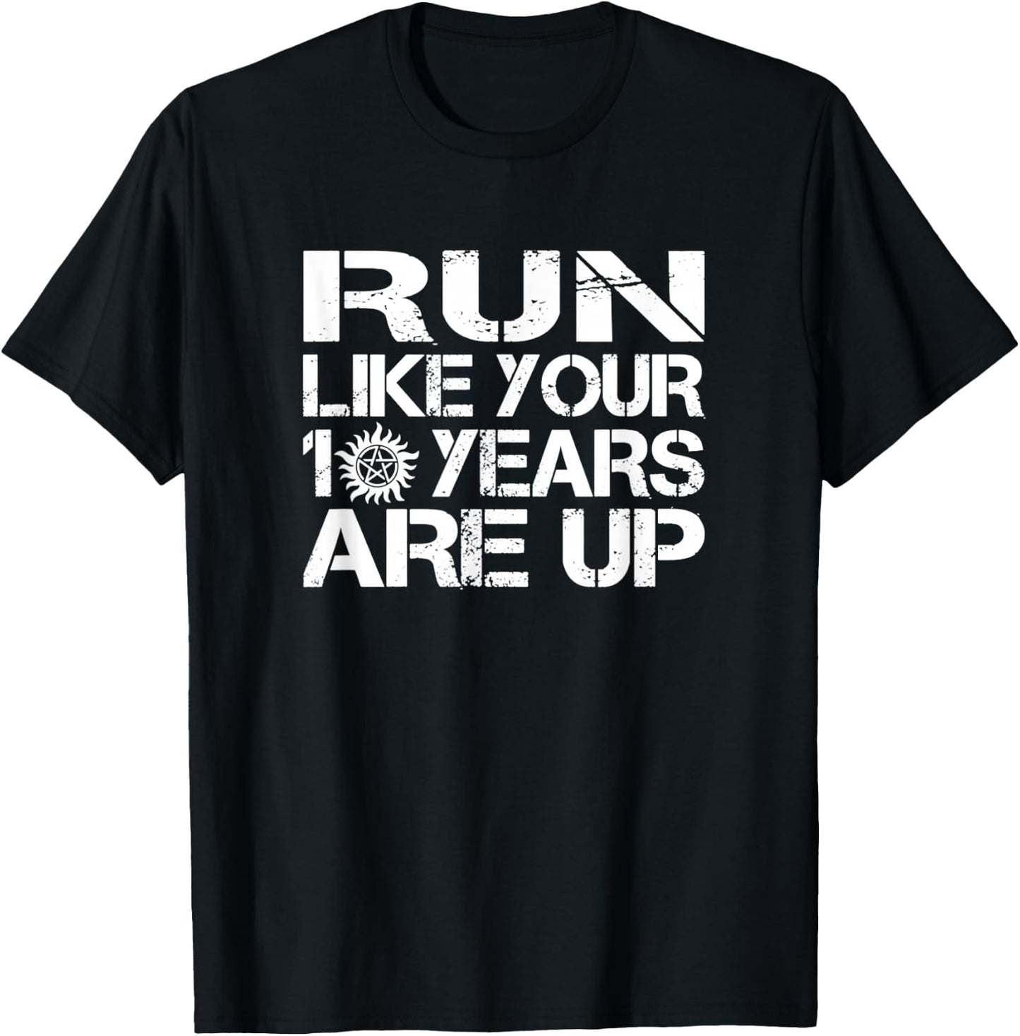 Run Like Your 10 Years Are Up T-Shirt - T-Shirt | Black