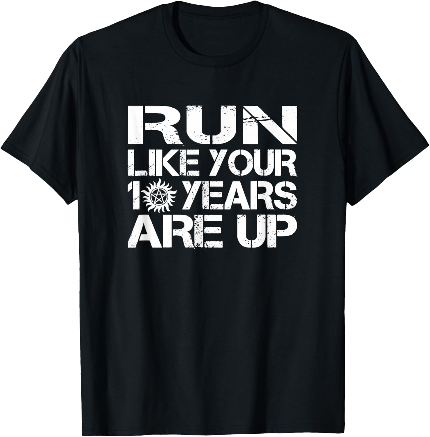 Run Like Your 10 Years Are Up T-Shirt - T-Shirt | Black