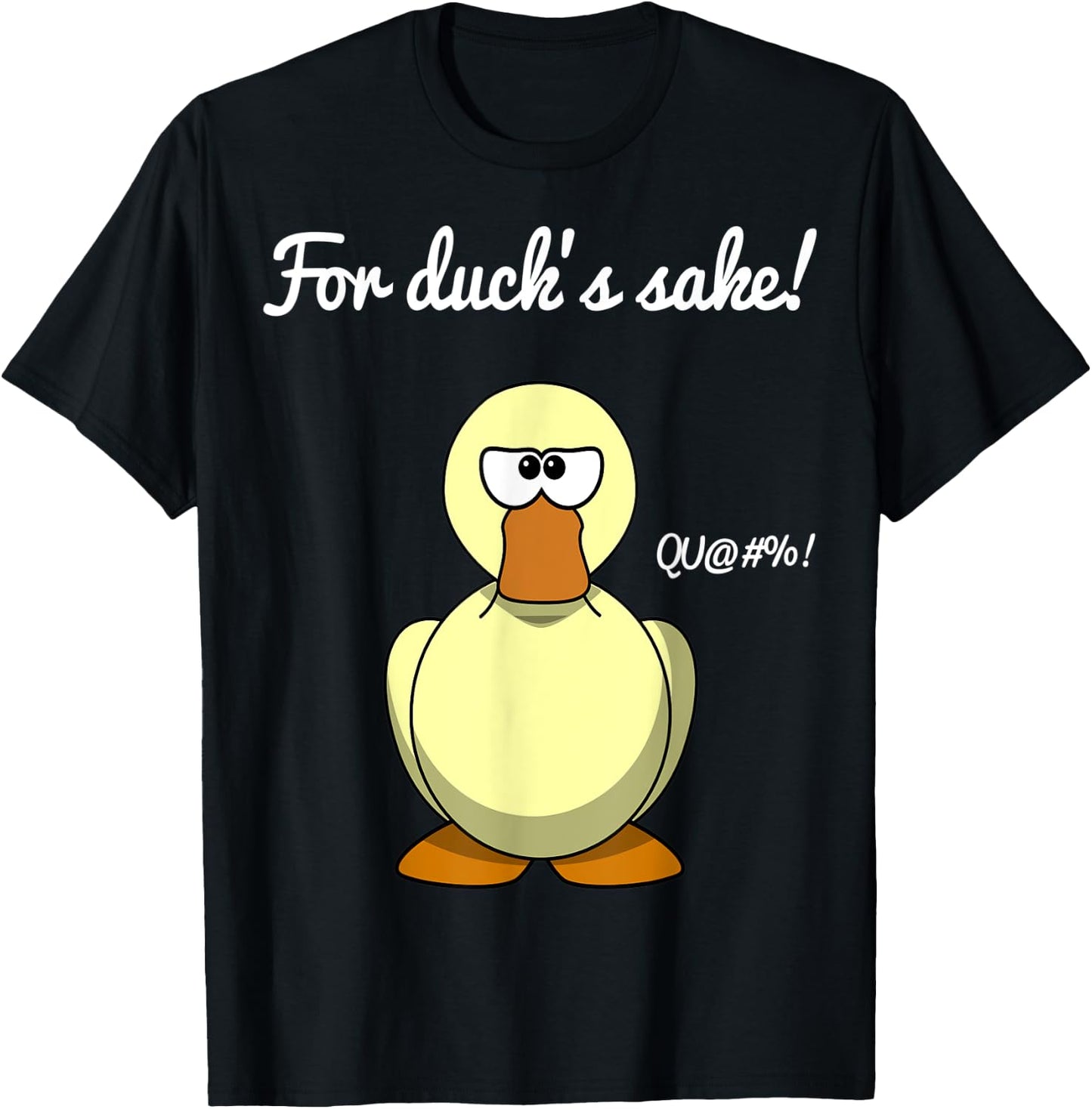 For Duck's Sake Funny Pun Novelty Cool Men Women T-Shirt - T-Shirt | Black