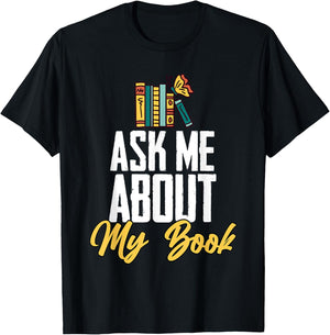 Ask Me About My Book Funny Author Book Writing Poetry T-Shirt - T-Shirt | Black