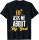 Ask Me About My Book Funny Author Book Writing Poetry T-Shirt - T-Shirt | Black
