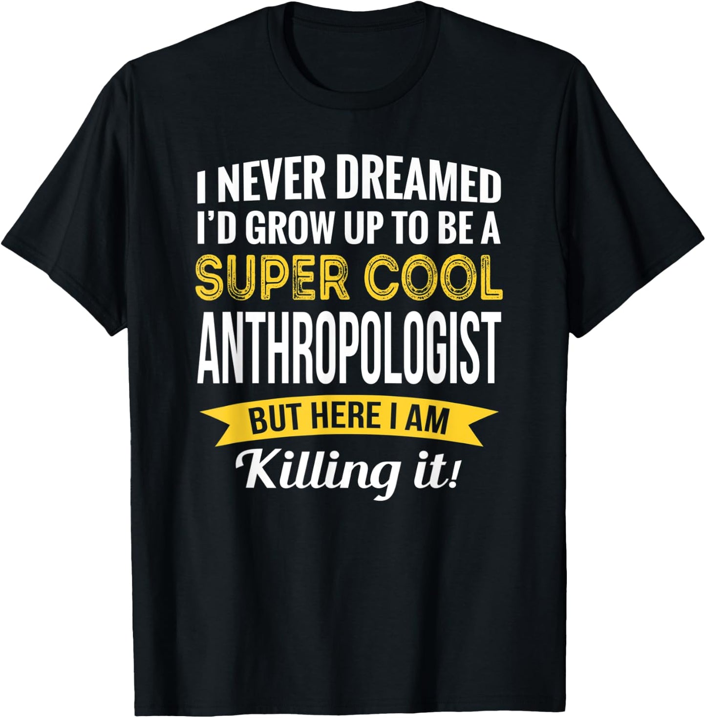 Anthropologist Gifts Funny T-Shirt - T-Shirt | Black