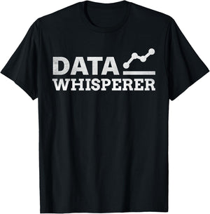 Data Whisperer Data Analyst Engineer Software Analytics Gift T-Shirt - T-Shirt | Black