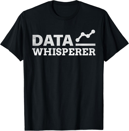 Data Whisperer Data Analyst Engineer Software Analytics Gift T-Shirt - T-Shirt | Black