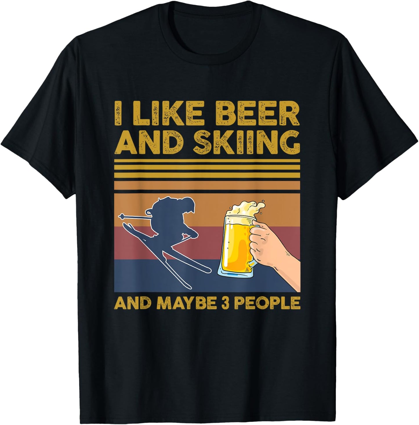 I Like Beer and Skiing and Maybe 3 People T-Shirt - T-Shirt | Black