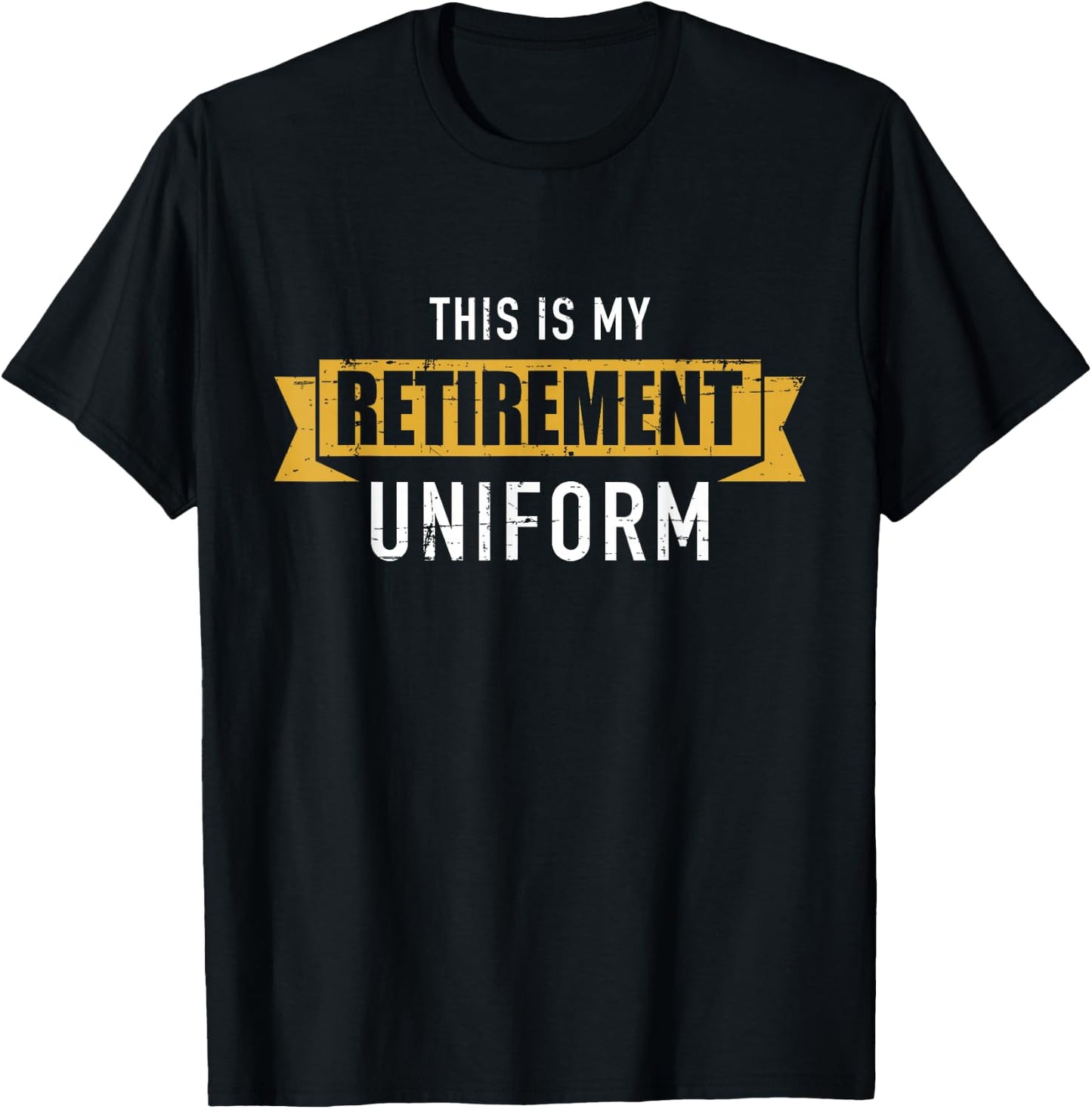 This is my retirement uniform T-Shirt - T-Shirt | Black