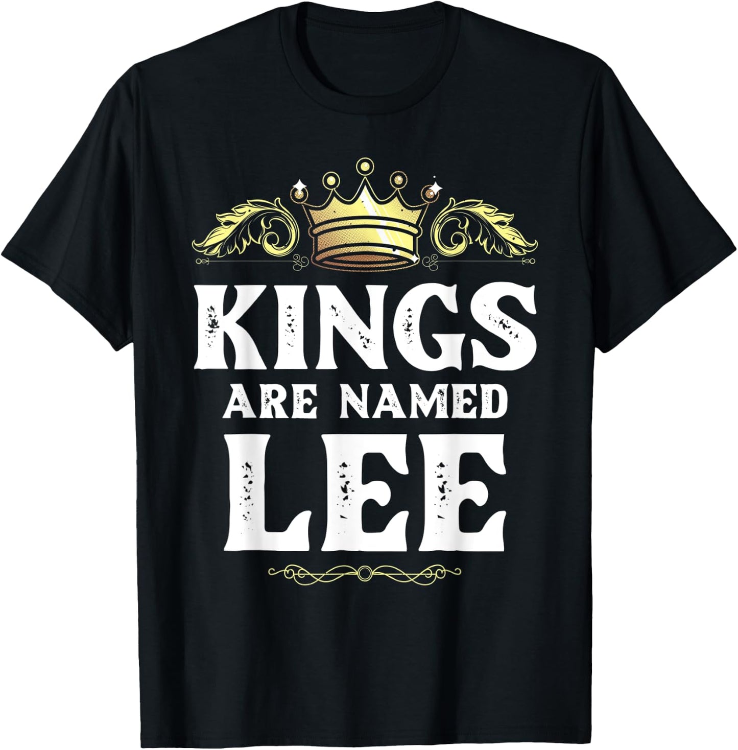 Kings Are Named LEE Gift Funny Personalized Name Joke Men T-Shirt - T-Shirt | Black