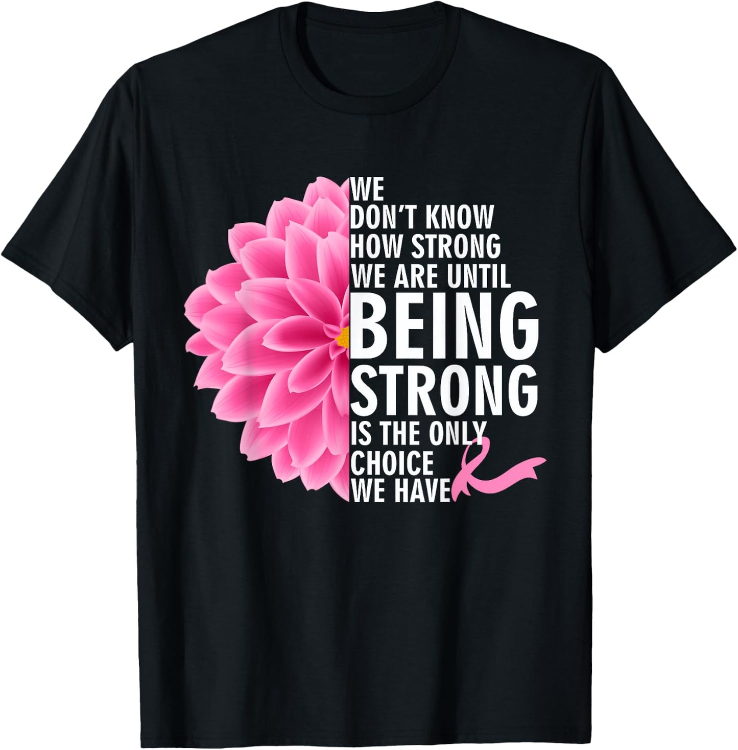 We Don't Know How Strong We Are Until Cancer Awareness T-Shirt - T-Shirt | Black