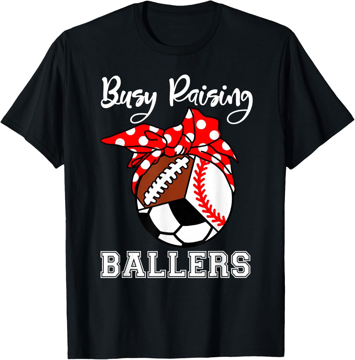 Busy Raising Ballers Funny Baseball Football Soccer Mom T-Shirt - T-Shirt | Black