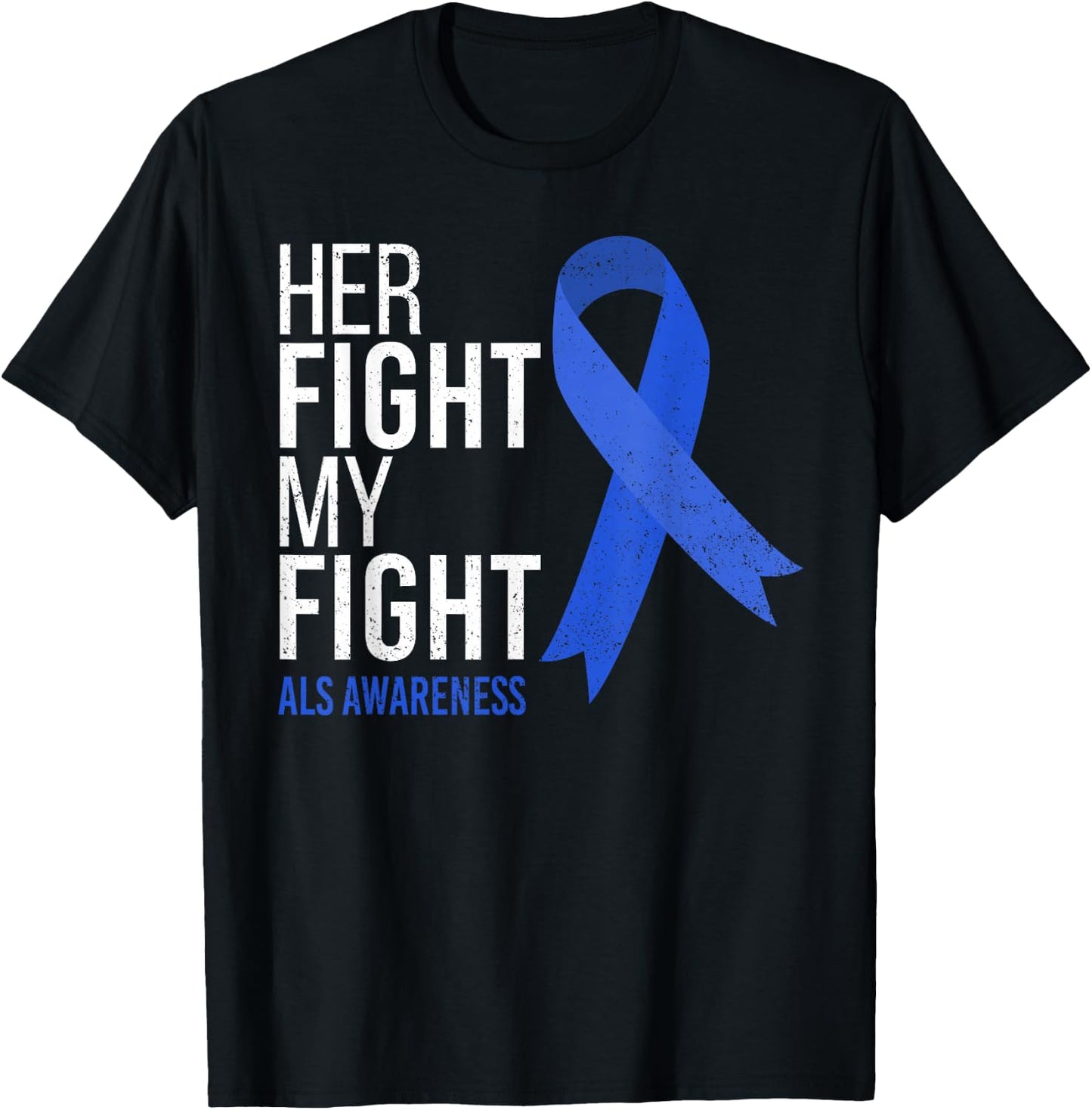 Her Fight is My Fight ALS Awareness Blue Ribbon Support Team T-Shirt - T-Shirt | Black