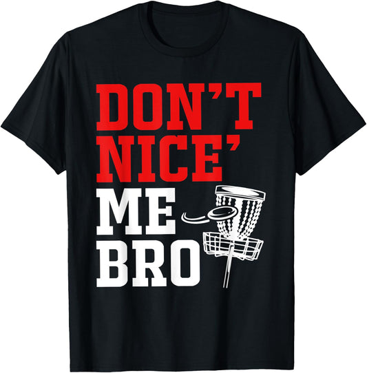 Dont Nice Me Bro Disc Golf T-Shirt - T-Shirt | Black