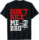 Dont Nice Me Bro Disc Golf T-Shirt - T-Shirt | Black