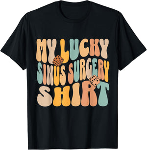 My Lucky Sinus Surgery Get Well Recovery Funny Quote T-Shirt - T-Shirt | Black