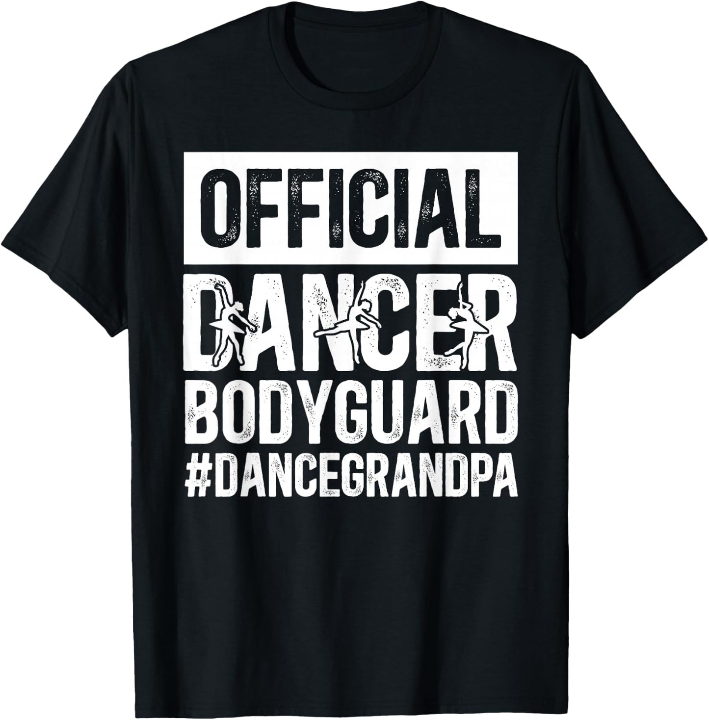 Dancer Bodyguard Dance Grandpa Of A Dancer Grandfather T-Shirt - T-Shirt | Black