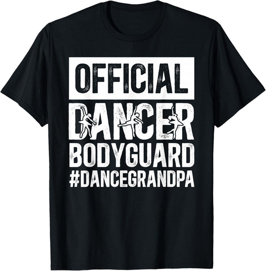 Dancer Bodyguard Dance Grandpa Of A Dancer Grandfather T-Shirt - T-Shirt | Black