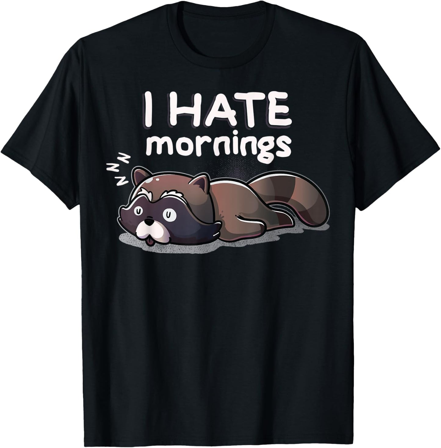 I Hate Mornings Sleeping Raccoon Dream Sleep Nap Late Riser T-Shirt - T-Shirt | Black