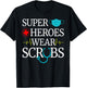 Super Heroes Wear Scrubs Nursing Cute Medical Nurse T-Shirt - T-Shirt | Black