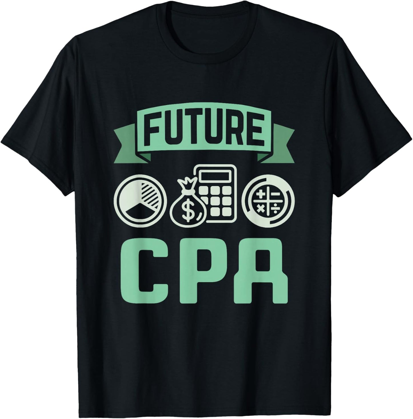 Future CPA Certified Public Accountant Accounting Graduation T-Shirt - T-Shirt | Black