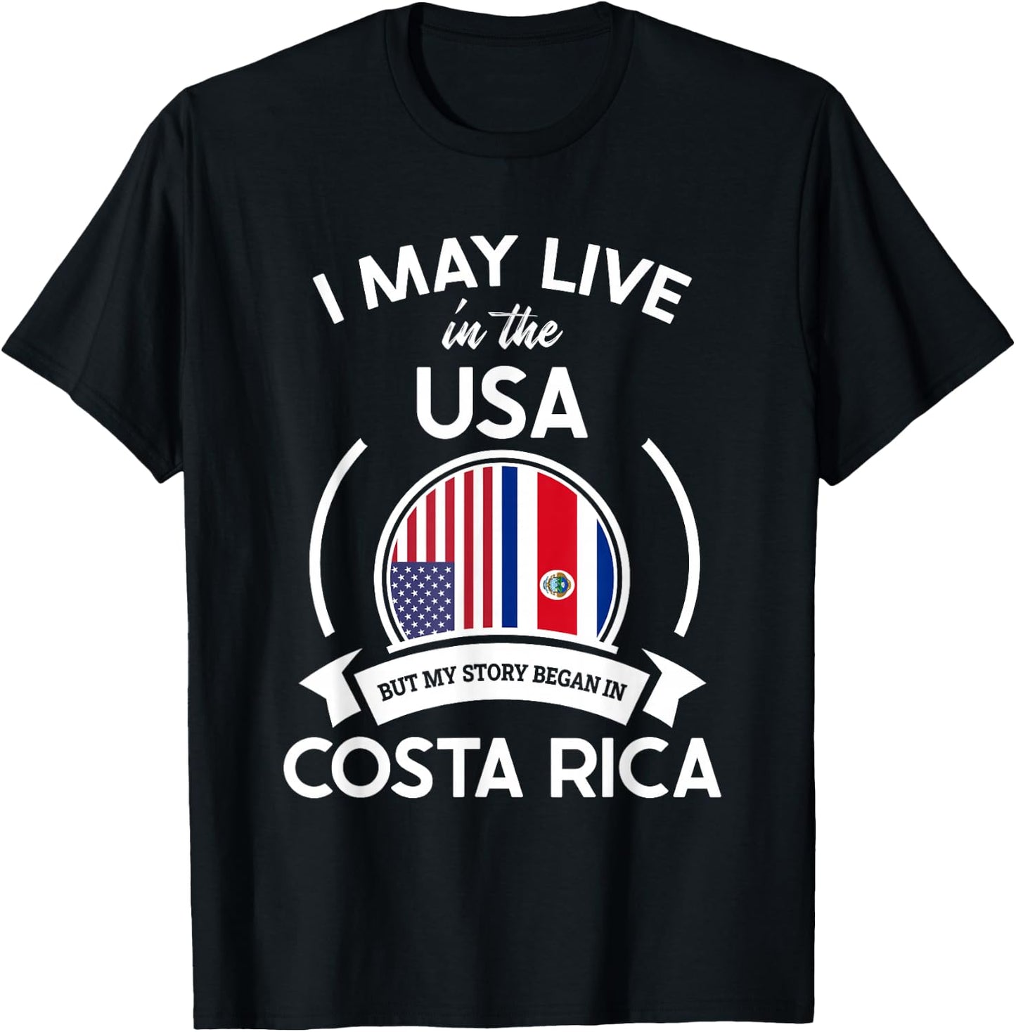 May Live in USA But My Story Began in Costa Rica Flag Gift T-Shirt - T-Shirt | Black