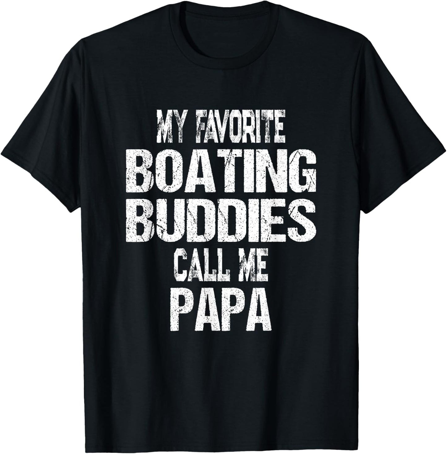 My Favorite Boating Buddies Call Me Papa Father's Day T-Shirt - T-Shirt | Black