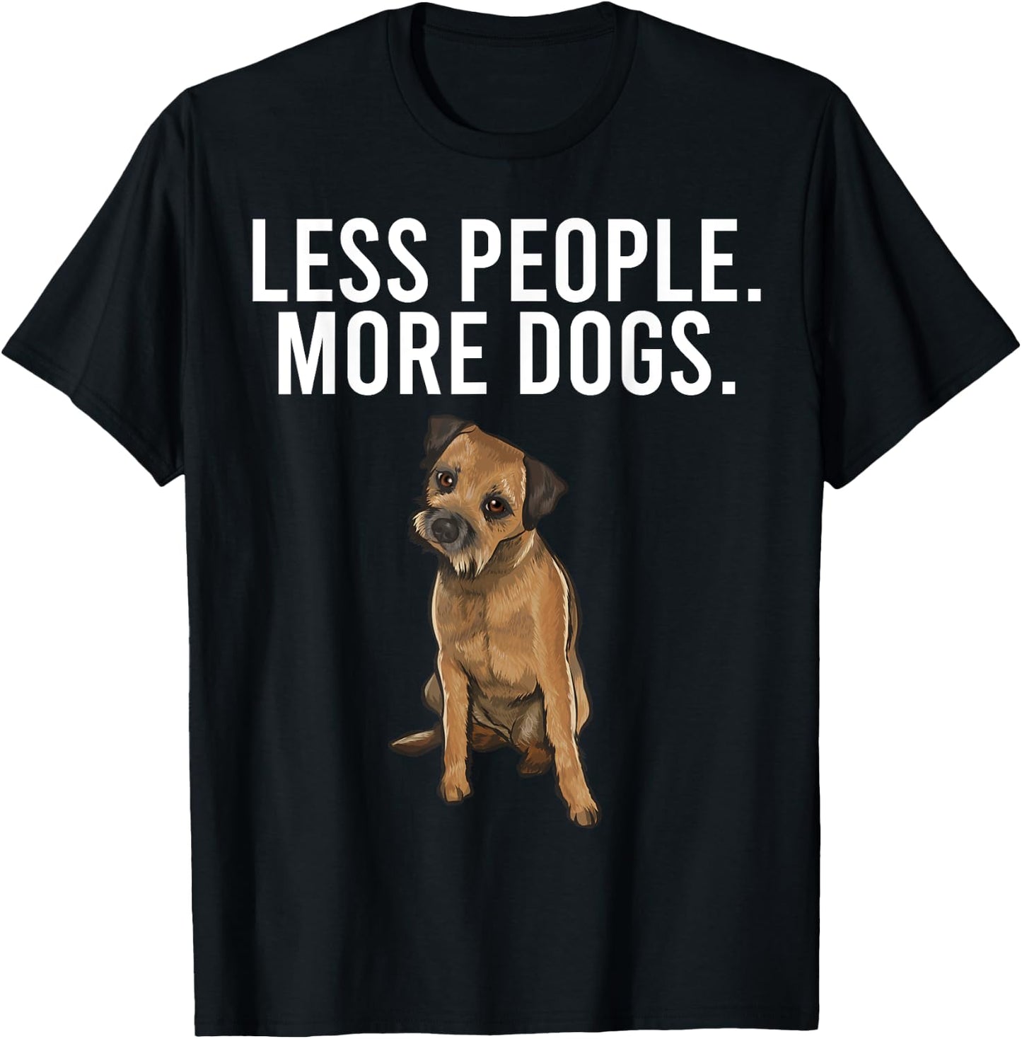 Less People More Dogs Border Terrier Funny Introvert T-Shirt - T-Shirt | Black