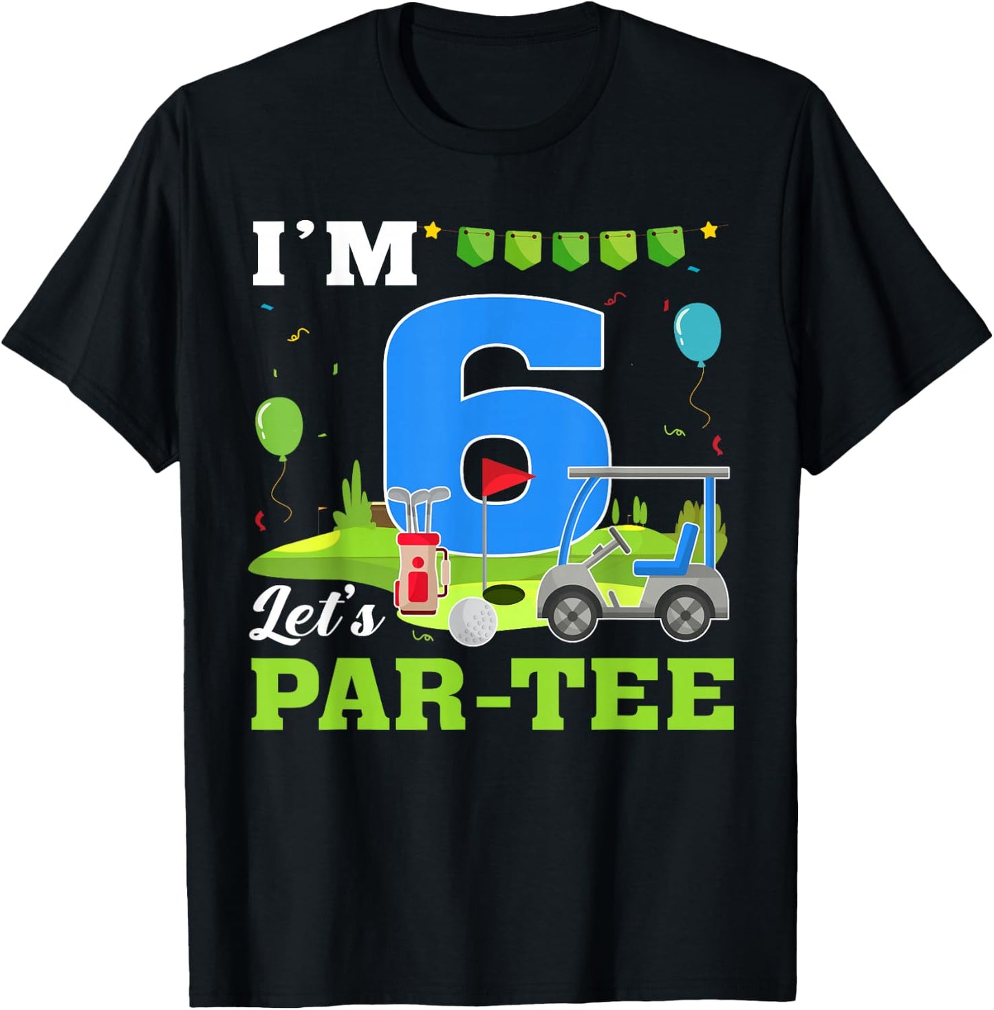 I'm 6 Let's Par- Birthday Golf 6th Party Sport Kids T-Shirt - T-Shirt | Black