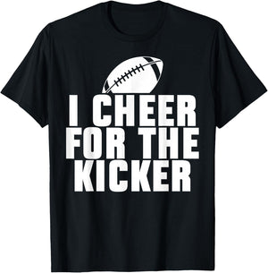 Funny Quotes American Football Sport Fan I Cheer For The Kicker -Adults Black Short Sleeve Classic Fit Small T-Shirt - T-Shirt | Black