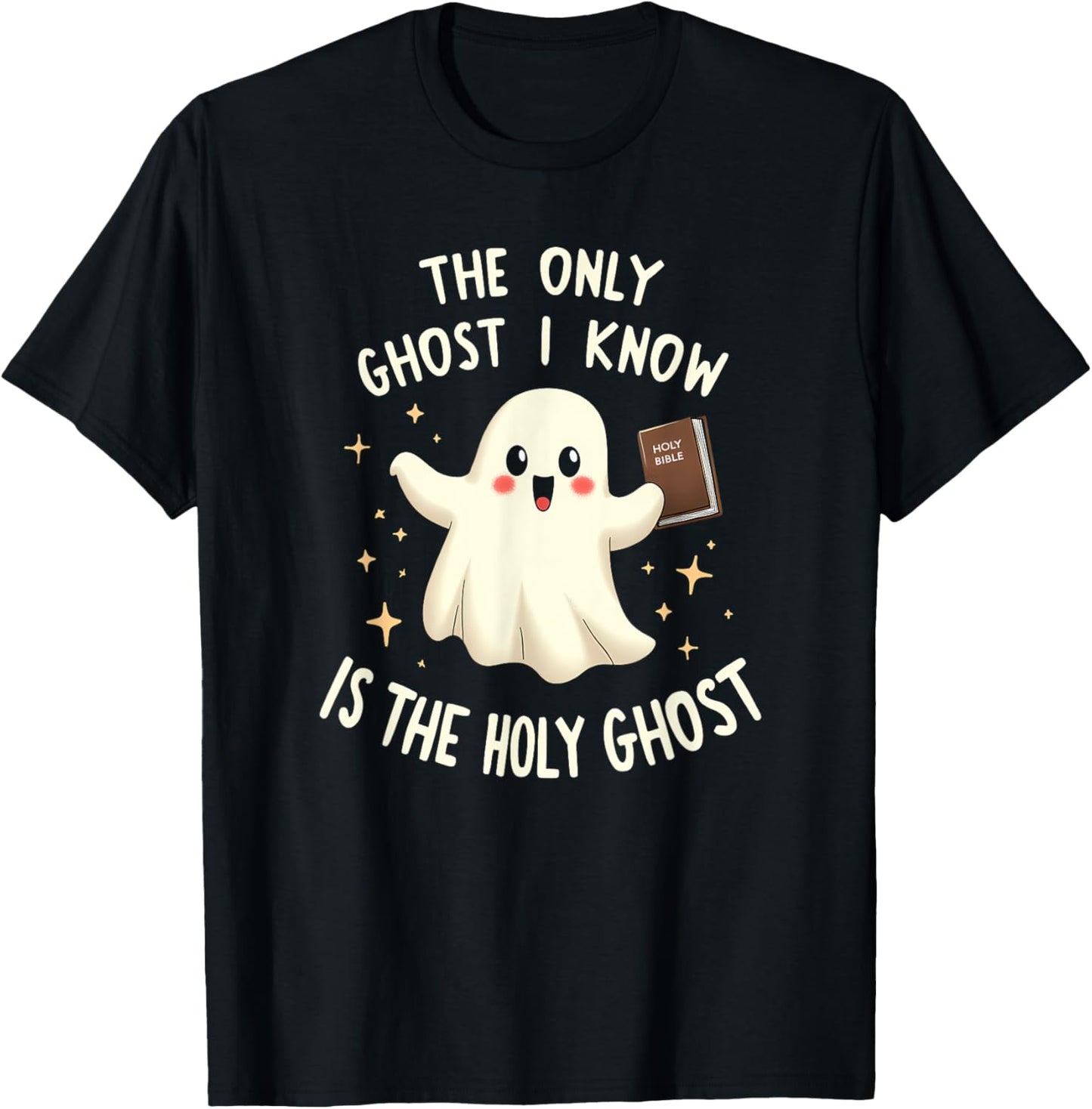 The Only Ghost I Know Is The Holy Ghost T-Shirt - T-Shirt | Black