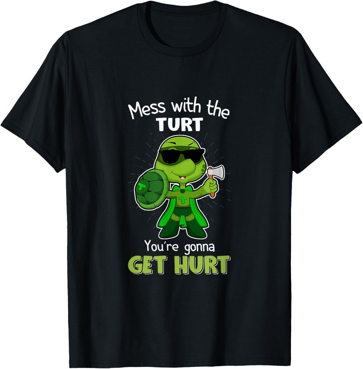 Mess with the Turt You're Gonna Get Hurt T-Shirt - T-Shirt | Black