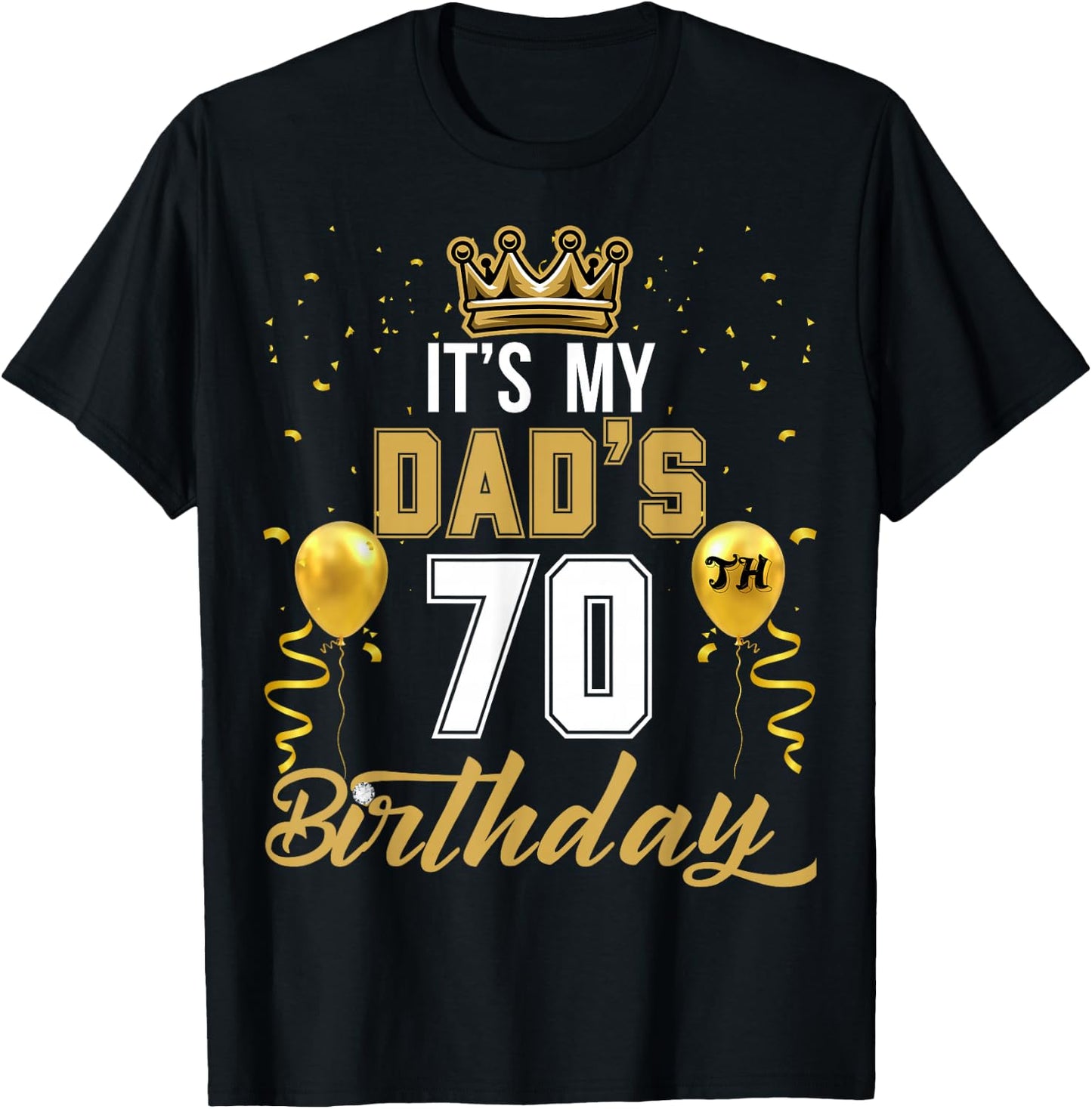 It's My Dad's 70th Birthday Ideas Celebrate Adults Vintage T-Shirt - T-Shirt | Black