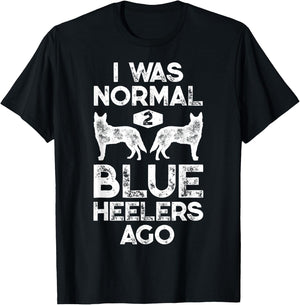 I Was Normal 2 Blue Heelers Ago Funny Australian Cattle Dog T-Shirt - T-Shirt | Black