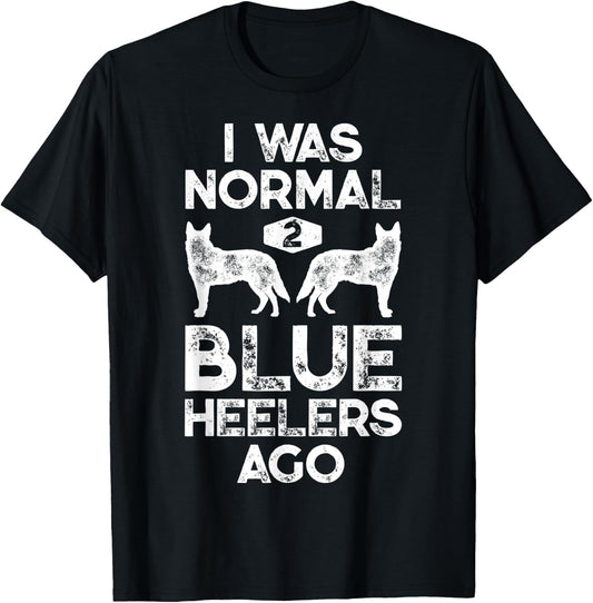 I Was Normal 2 Blue Heelers Ago Funny Australian Cattle Dog T-Shirt - T-Shirt | Black