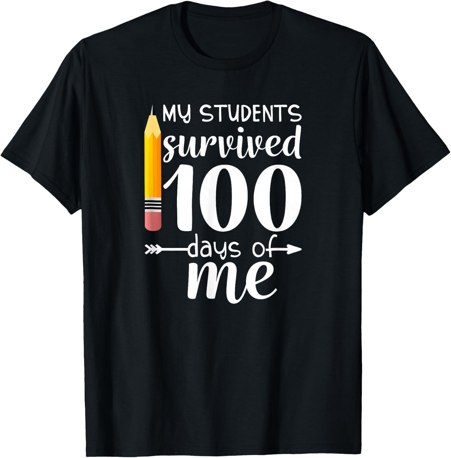 My Students Survived 100 Days Of Me Funny Teacher T-Shirt - T-Shirt | Black