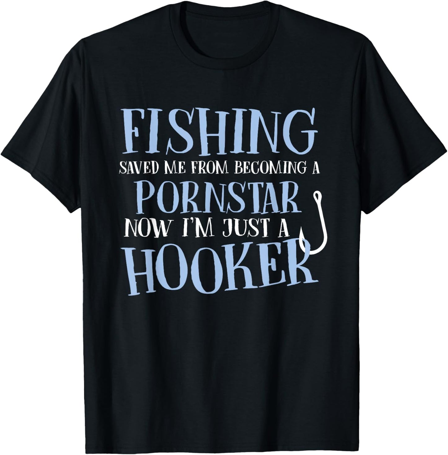 Fishing Saved Me From Becoming a Porn Star Funny Fisher Cool T-Shirt - T-Shirt | Black
