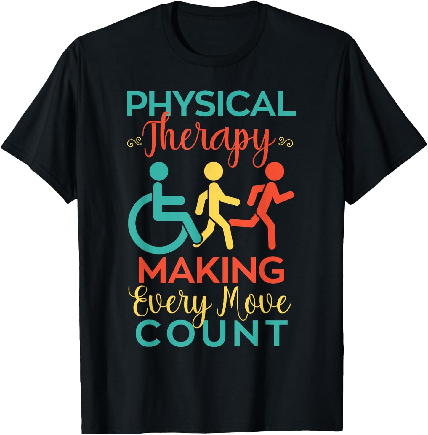 Physical Therapy Making Every Move Count Physiotherapy PTA T-Shirt - T-Shirt | Black
