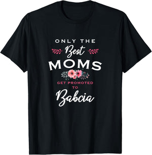 Babcia Design: Only The Best Moms Get Promoted To Flower T-Shirt - T-Shirt | Black