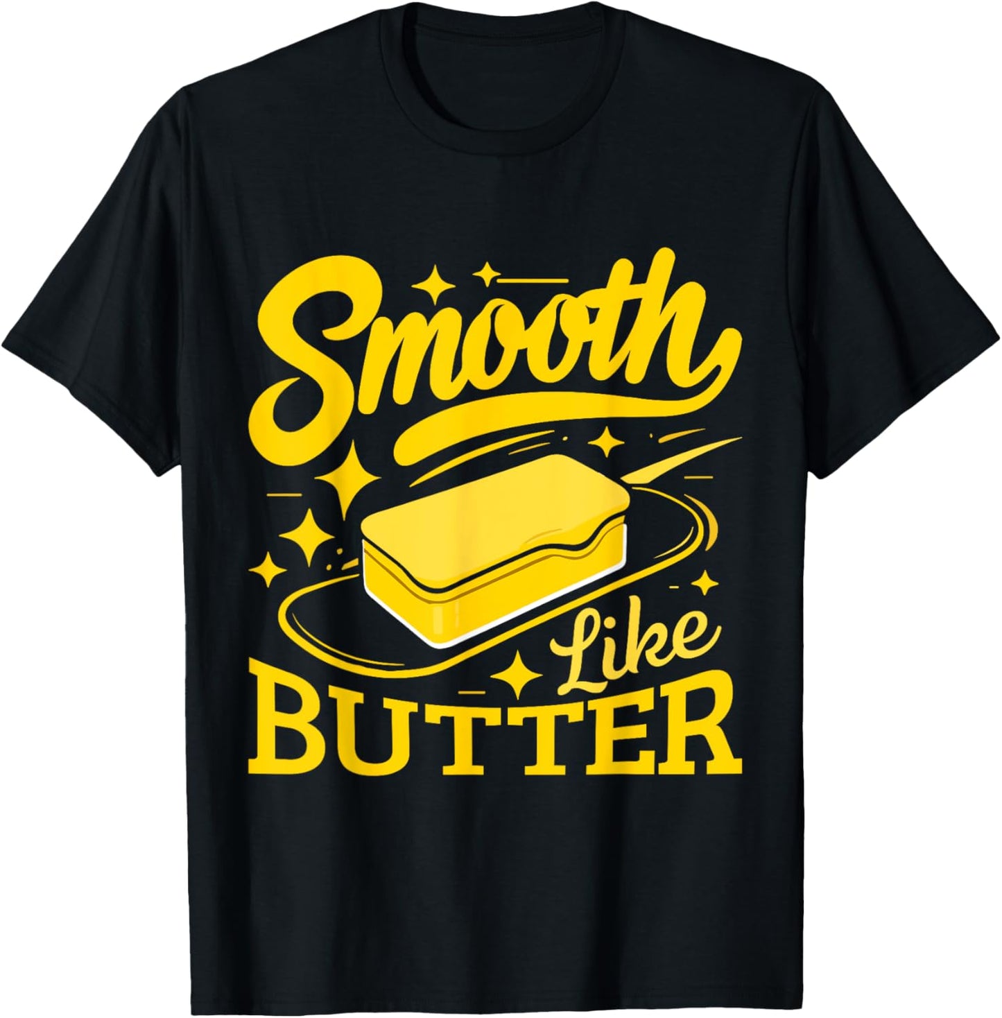 Smooth Like Butter Funny Butter T-Shirt - T-Shirt | Black