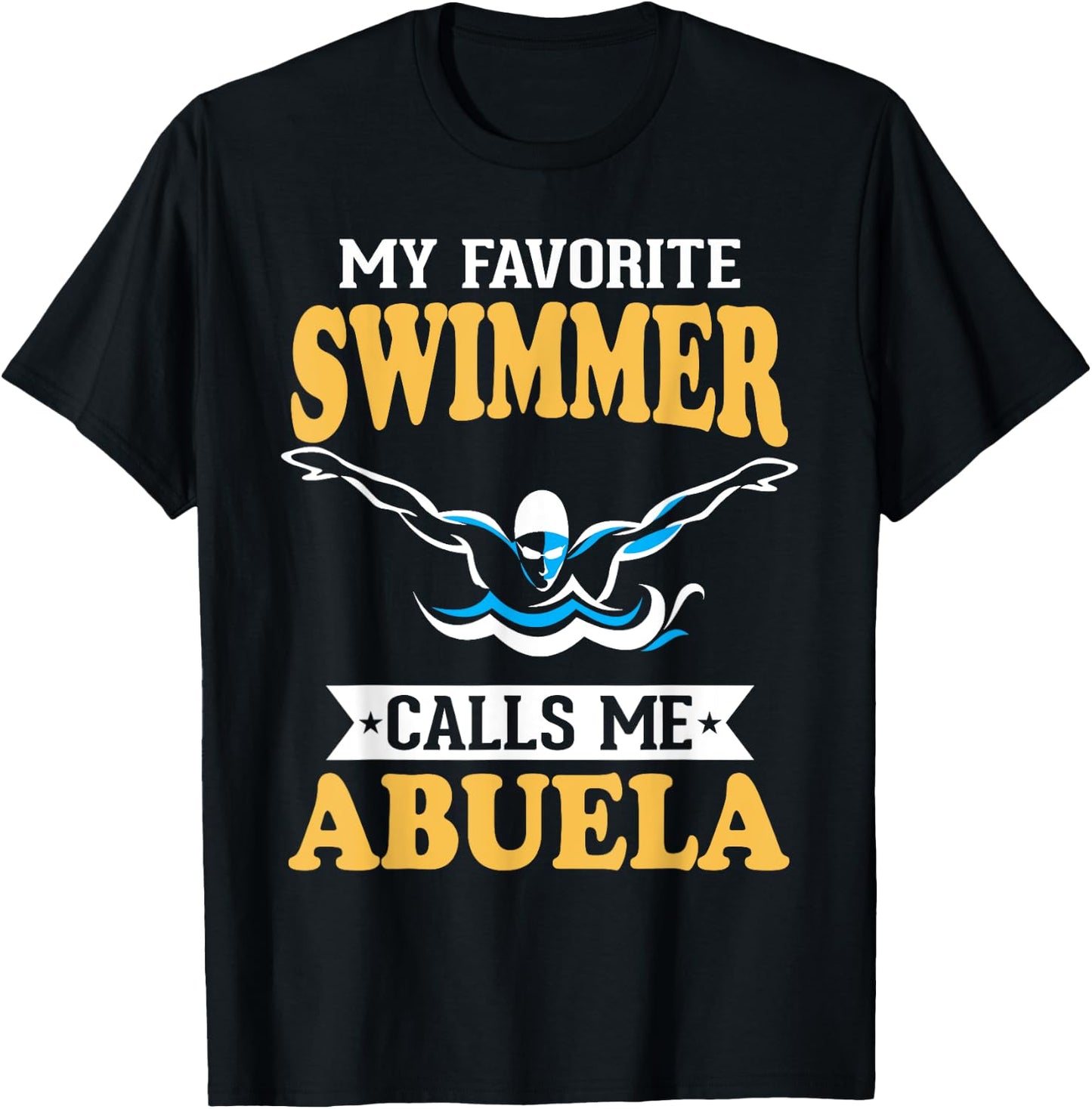 My Favorite Swimmer Calls Me Abuela T-Shirt - T-Shirt | Black